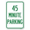 Signmission 45 Minute Parking Heavy-Gauge Aluminum Sign, 12" x 18", A-1218-24417 A-1218-24417
